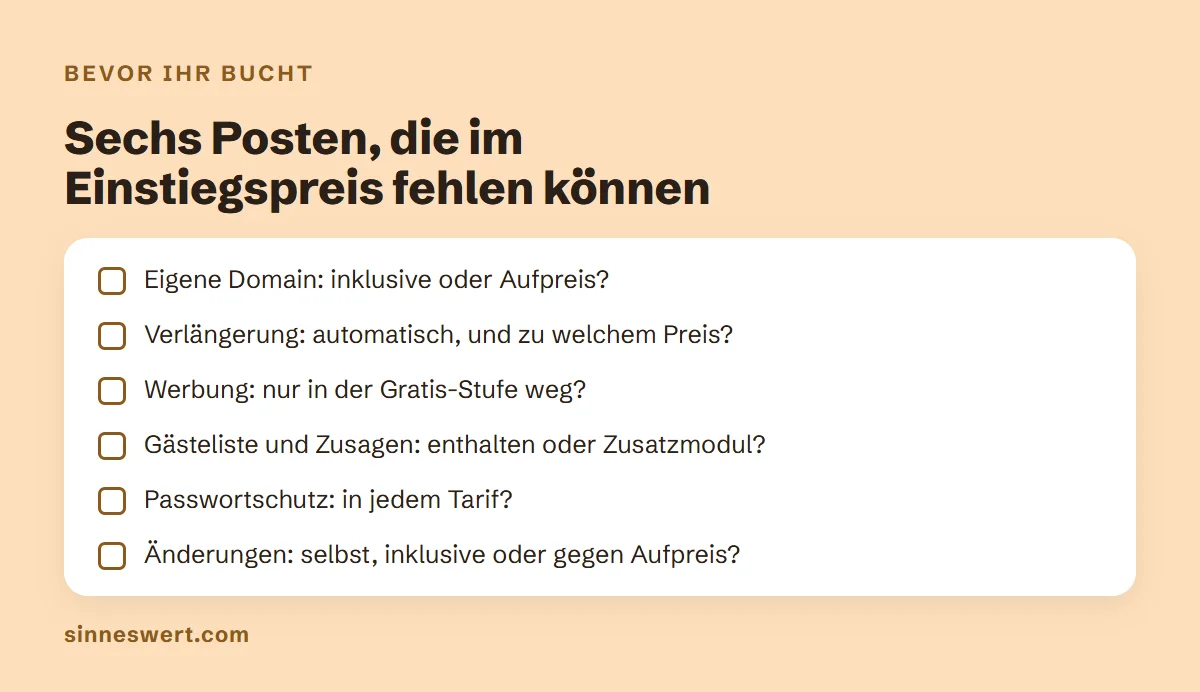 Prüfliste vor dem Buchen: eigene Domain inklusive oder Aufpreis, Verlängerung automatisch und zu welchem Preis, Werbung nur in der Gratis-Stufe weg, Gästeliste und Zusagen enthalten oder Zusatzmodul, Passwortschutz in jedem Tarif, Änderungen selbst, inklusive oder gegen Aufpreis.